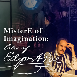 MisterE of Imagination: Tales of Edgar Allan Poe: Previously at LCT