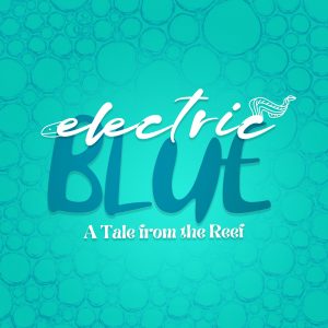 Electric Blue: A Tale from the Reef